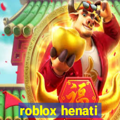 roblox henati